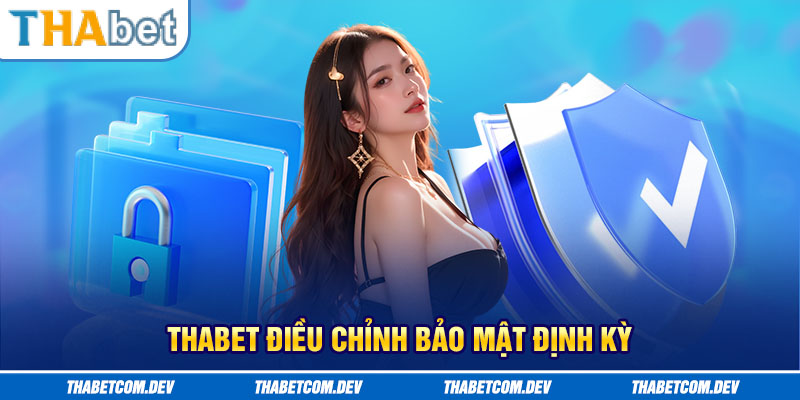 Thabet điều chỉnh bảo mật định kỳ