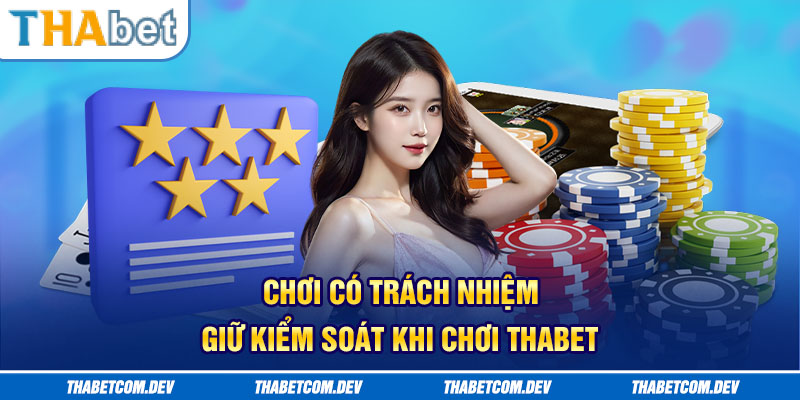 Chơi có trách nhiệm - Giữ kiểm soát khi chơi Thabet