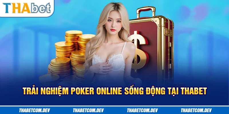 Trải nghiệm poker online sống động tại Thabet