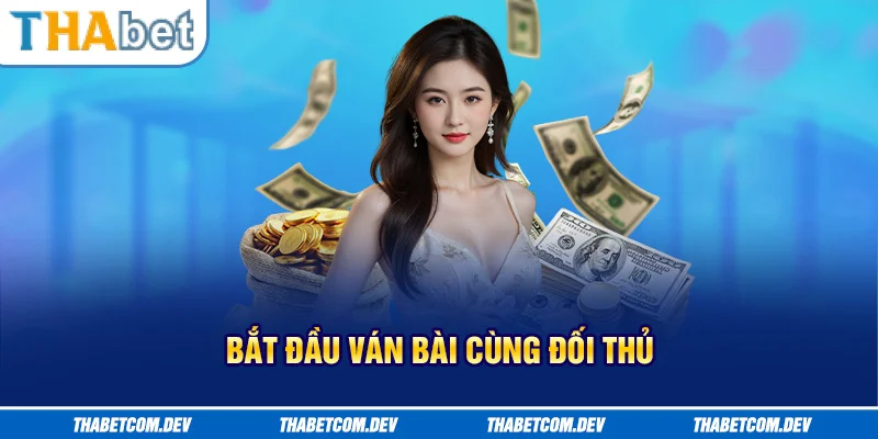 Bắt đầu ván bài cùng đối thủ