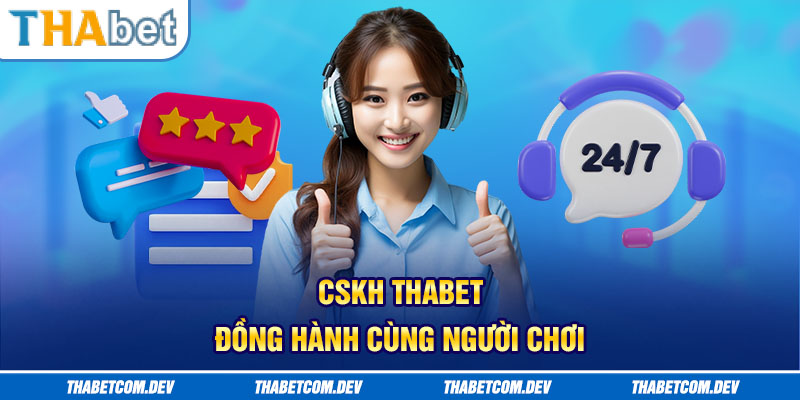 CSKH thabet đồng hành cùng người chơi