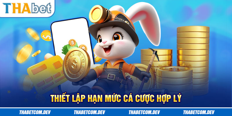 Thiết lập hạn mức cá cược hợp lý