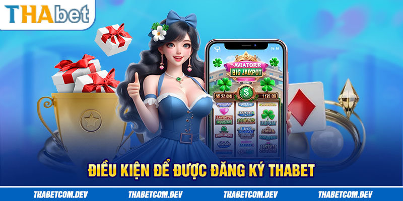 Điều kiện để được đăng ký Thabet