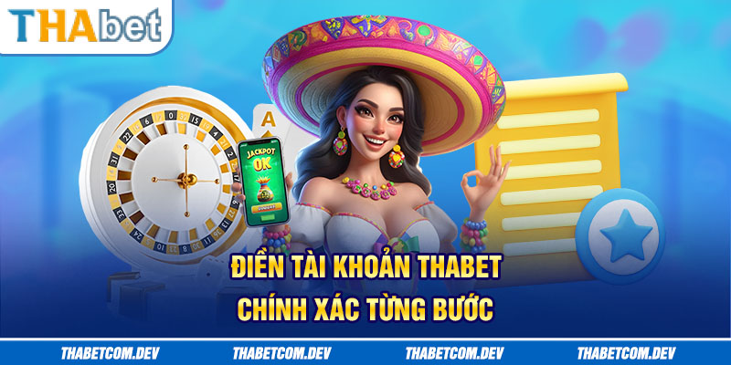 Điền tài khoản Thabet chính xác từng bước