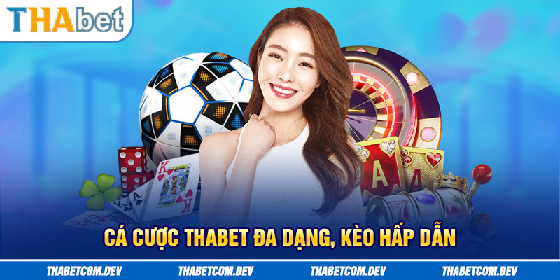 Cá cược Thabet đa dạng, kèo hấp dẫn