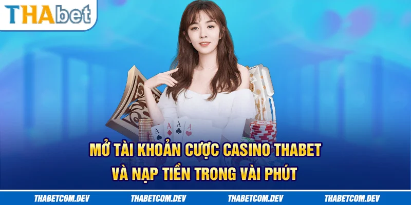 Mở tài khoản cược casino Thabet và nạp tiền trong vài phút