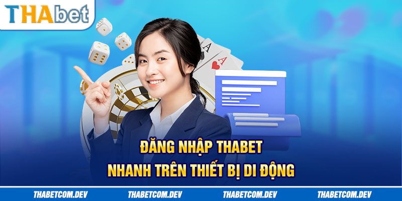 Đăng nhập Thabet nhanh trên thiết bị di động