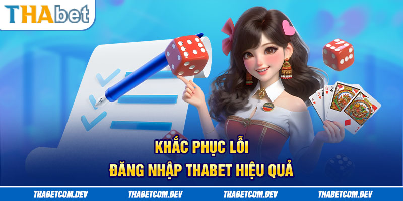 Khắc phục lỗi đăng nhập Thabet hiệu quả
