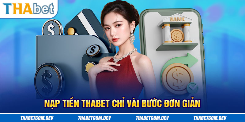 Nạp tiền Thabet chỉ vài bước đơn giản