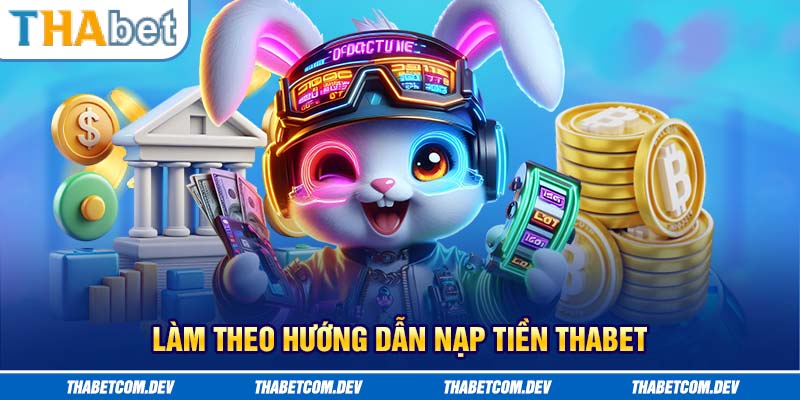 Làm theo hướng dẫn nạp tiền Thabet