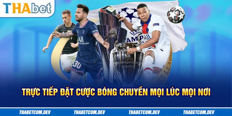  Trực tiếp đặt cược bóng chuyên mọi lúc mọi nơi