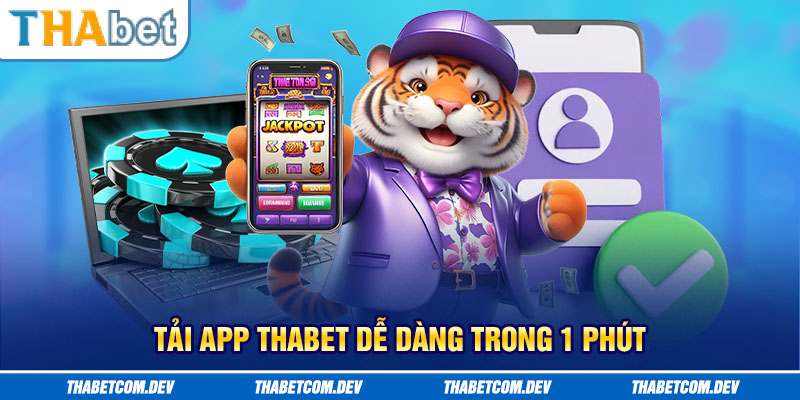Tải app Thabet dễ dàng trong 1 phút
