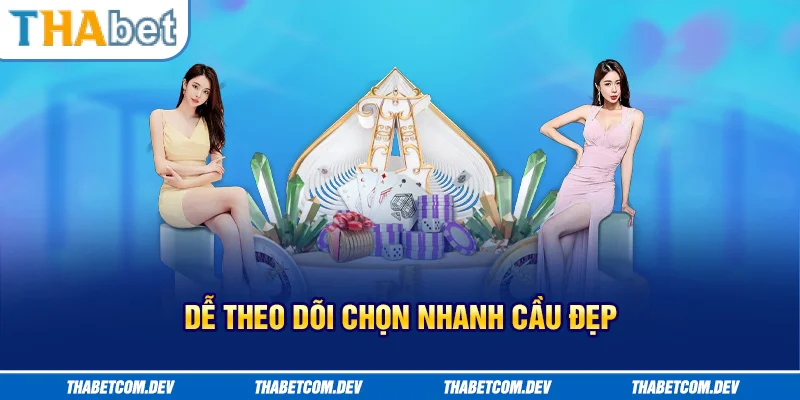 Dễ theo dõi, chọn nhanh cầu đẹp