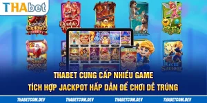 Thabet cung cấp nhiều game tích hợp jackpot hấp dẫn, dễ chơi, dễ trúng