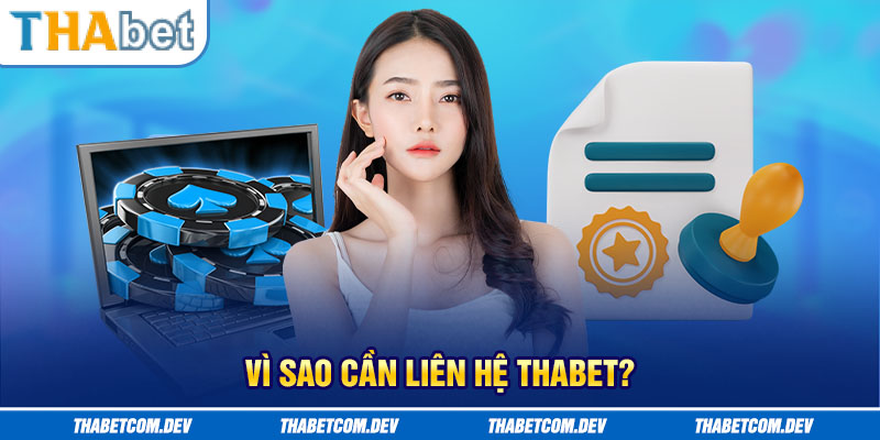 Vì sao cần liên hệ thabet?