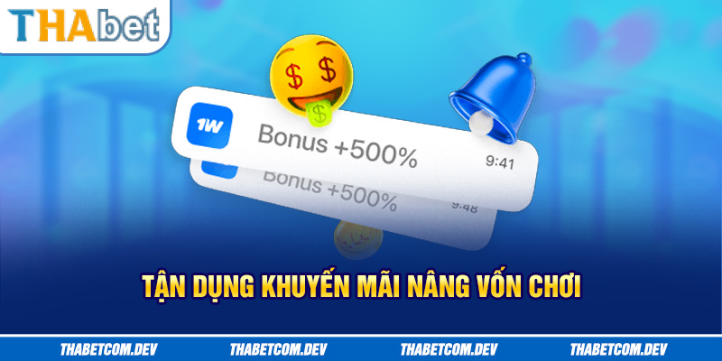 Tận dụng khuyến mãi nâng vốn chơi