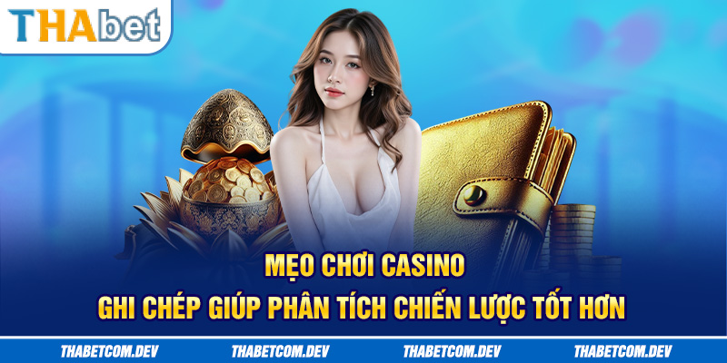 Mẹo chơi casino - Ghi chép giúp phân tích chiến lược tốt hơn