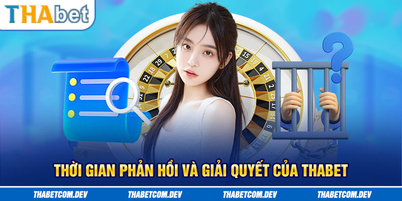 Thời gian phản hồi và giải quyết của Thabet