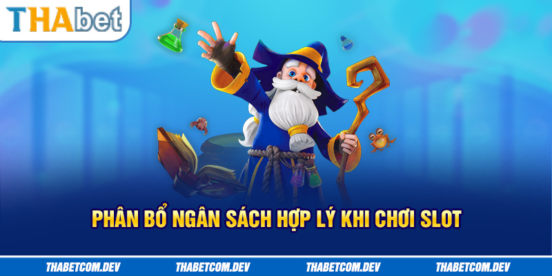 Phân bổ ngân sách hợp lý khi chơi slot