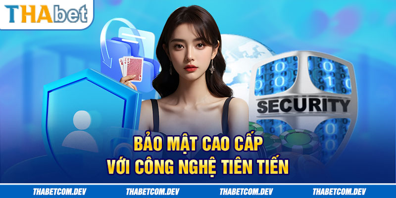 Thabet áp dụng công nghệ bảo mật an toàn nhất cho người chơi