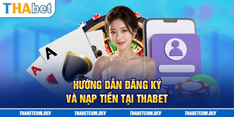 Quy trình đăng ký tài khoản Thabet nhanh chóng, tiện lợi