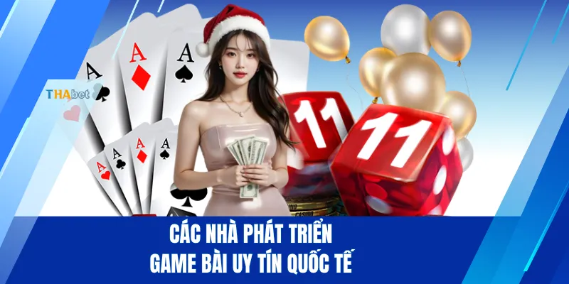 Các nhà phát triển game bài uy tín quốc tế