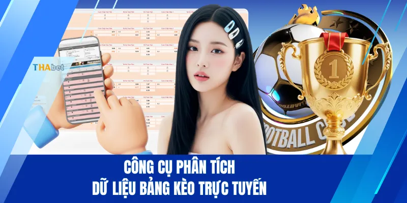Công cụ phân tích dữ liệu bảng kèo trực tuyến