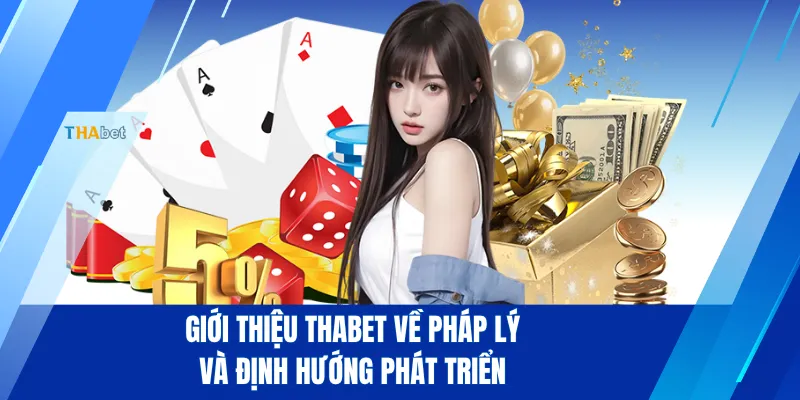 Giới thiệu THABET về pháp lý và định hướng phát triển