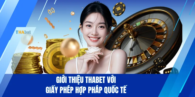 Giới thiệu THABET với giấy phép hợp pháp quốc tế