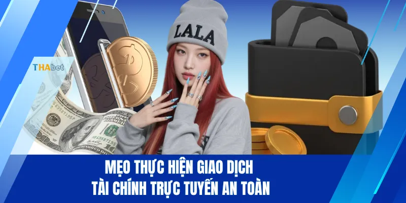 Mẹo thực hiện giao dịch tài chính trực tuyến an toàn