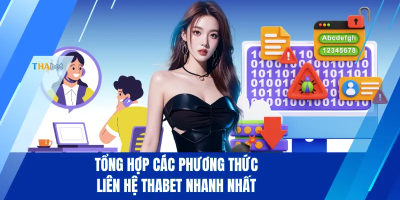 Tổng hợp các phương thức liên hệ THABET nhanh nhất